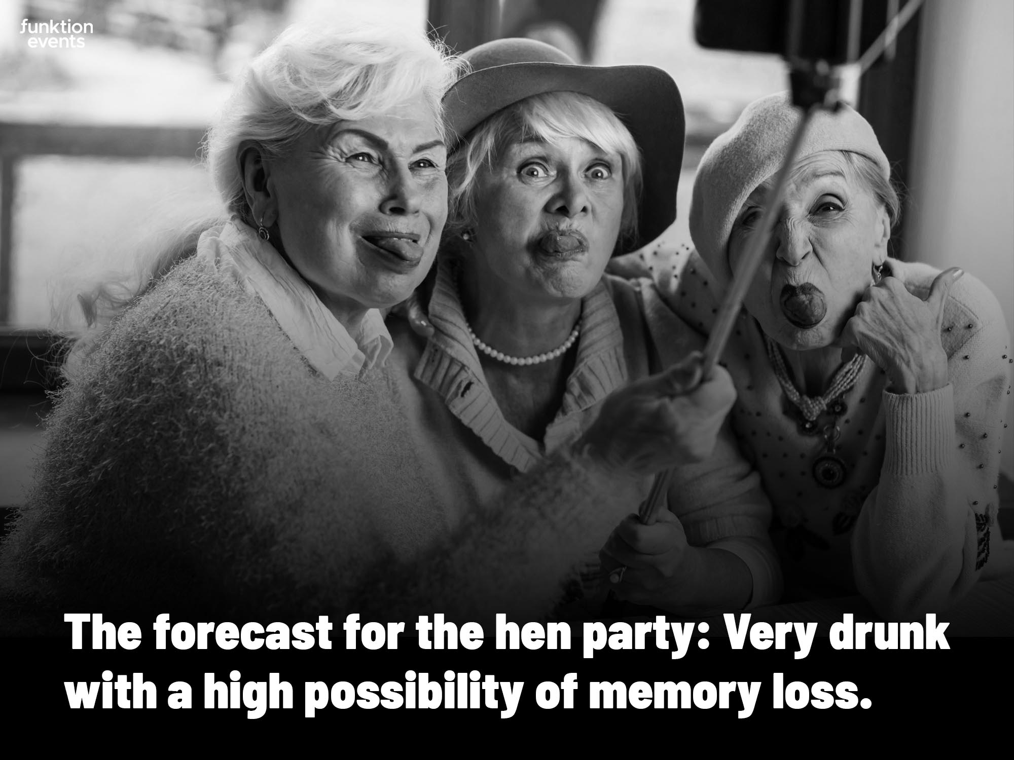 The forecast for the hen party: Very drunk with a high possibility of memory loss - Meme 16