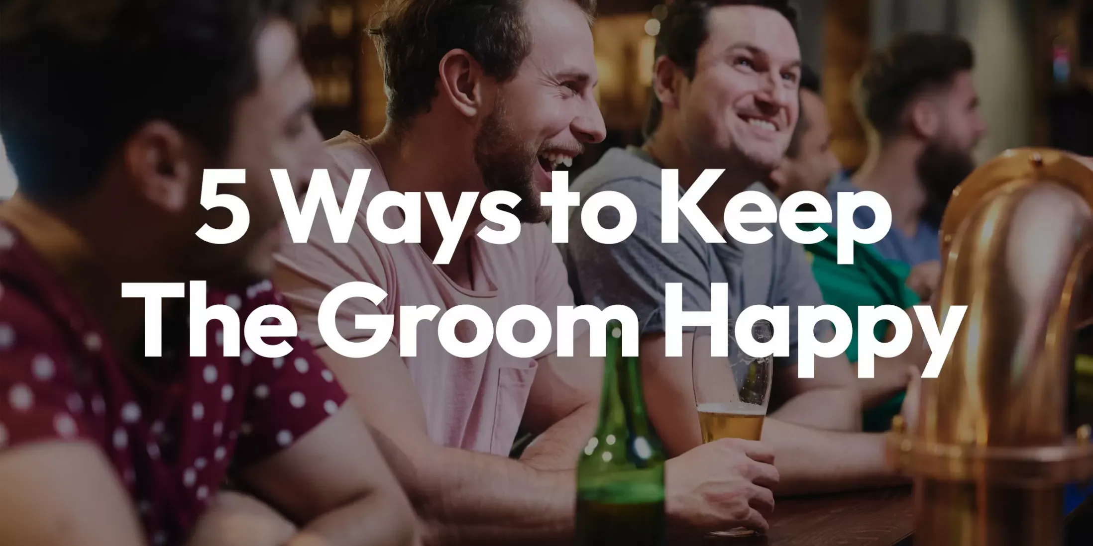 Ways to Keep the Groom Happy