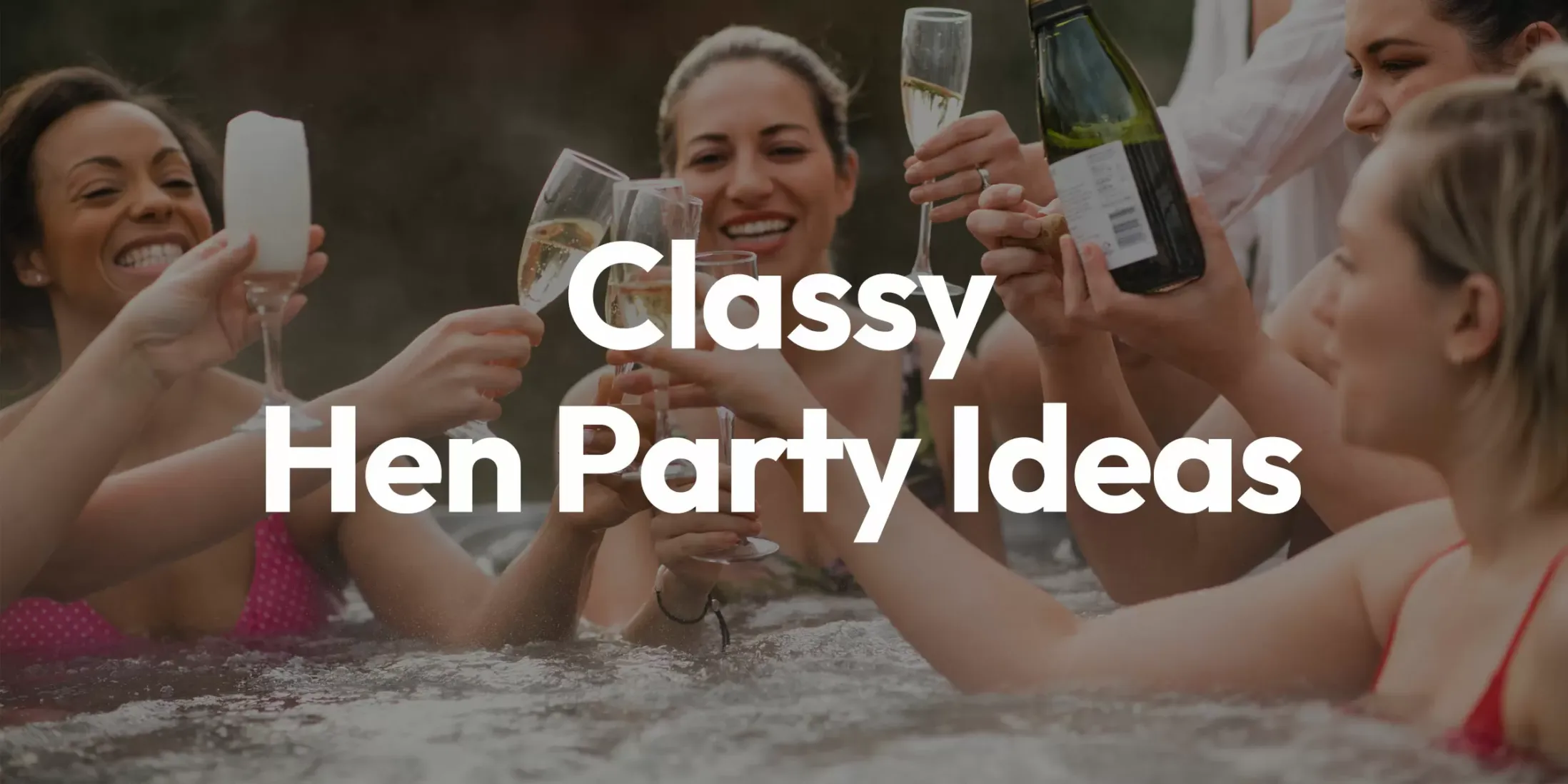 Classy Hen Party Ideas