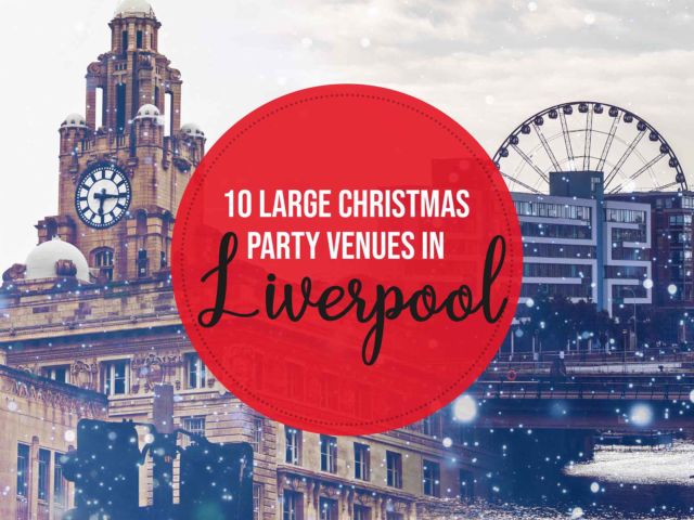 10 Large Christmas Party Venues in Liverpool