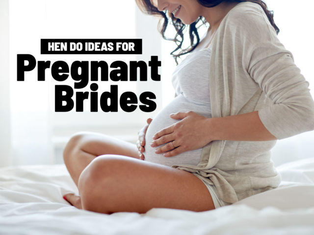 Hen Party Ideas for Pregnant Brides