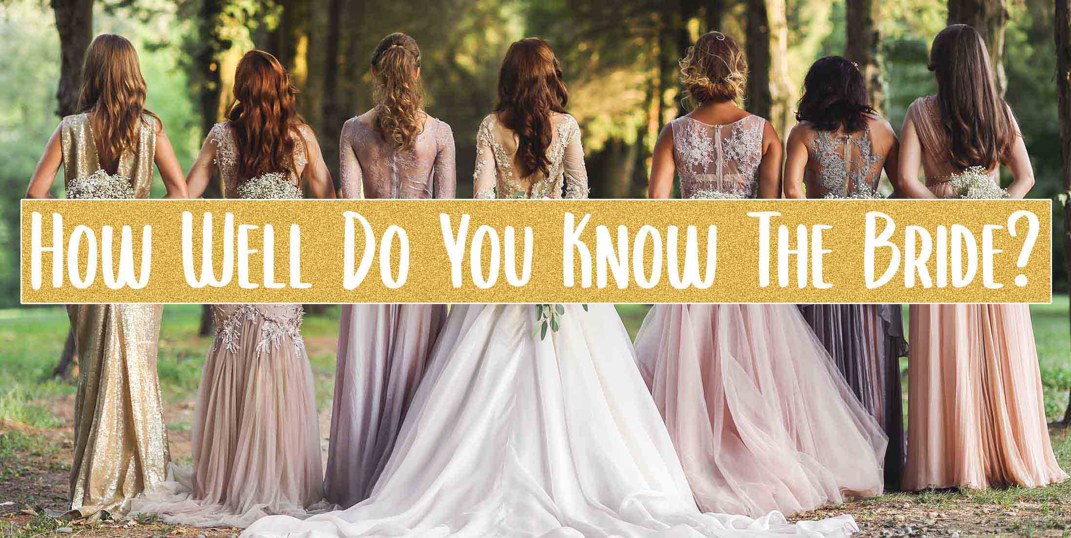 How Well Do You Know The Bride?