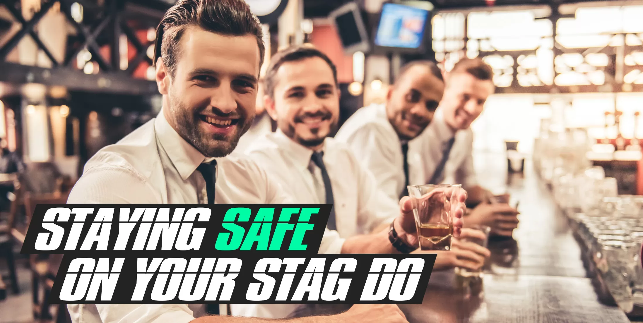 Staying Safe on the Stag Do
