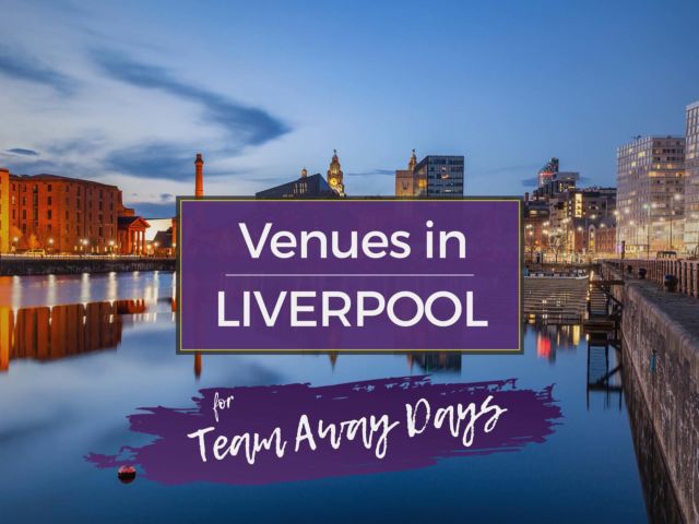 Venues in Liverpool for Team Away Days