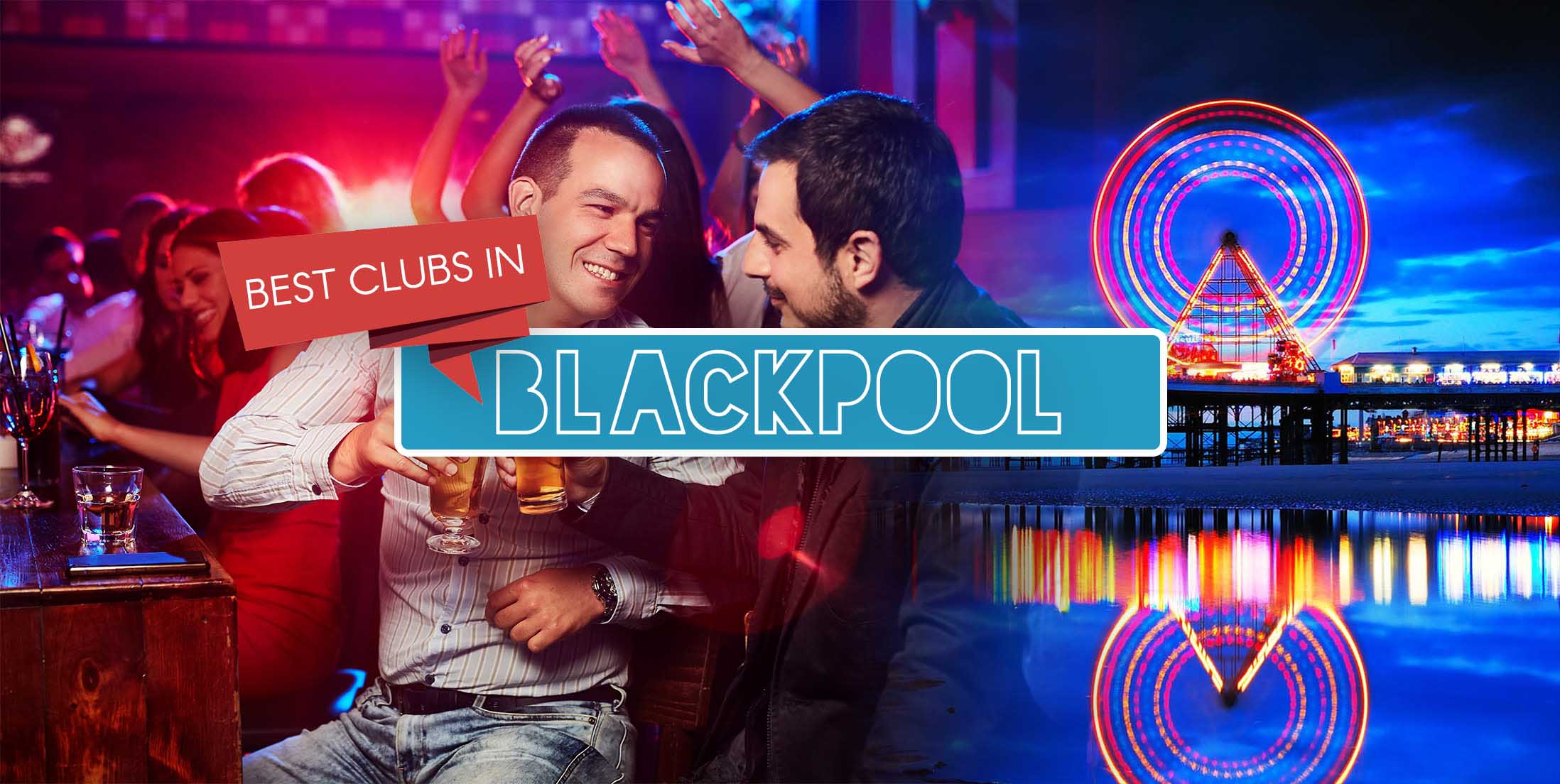 Best Clubs in Blackpool