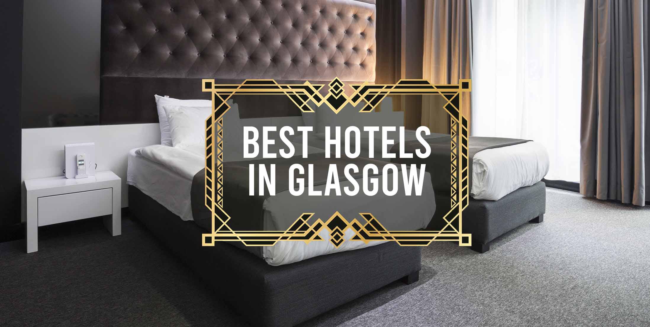 Best Hotels in Glasgow | Top 13 Hotels in Glasgow