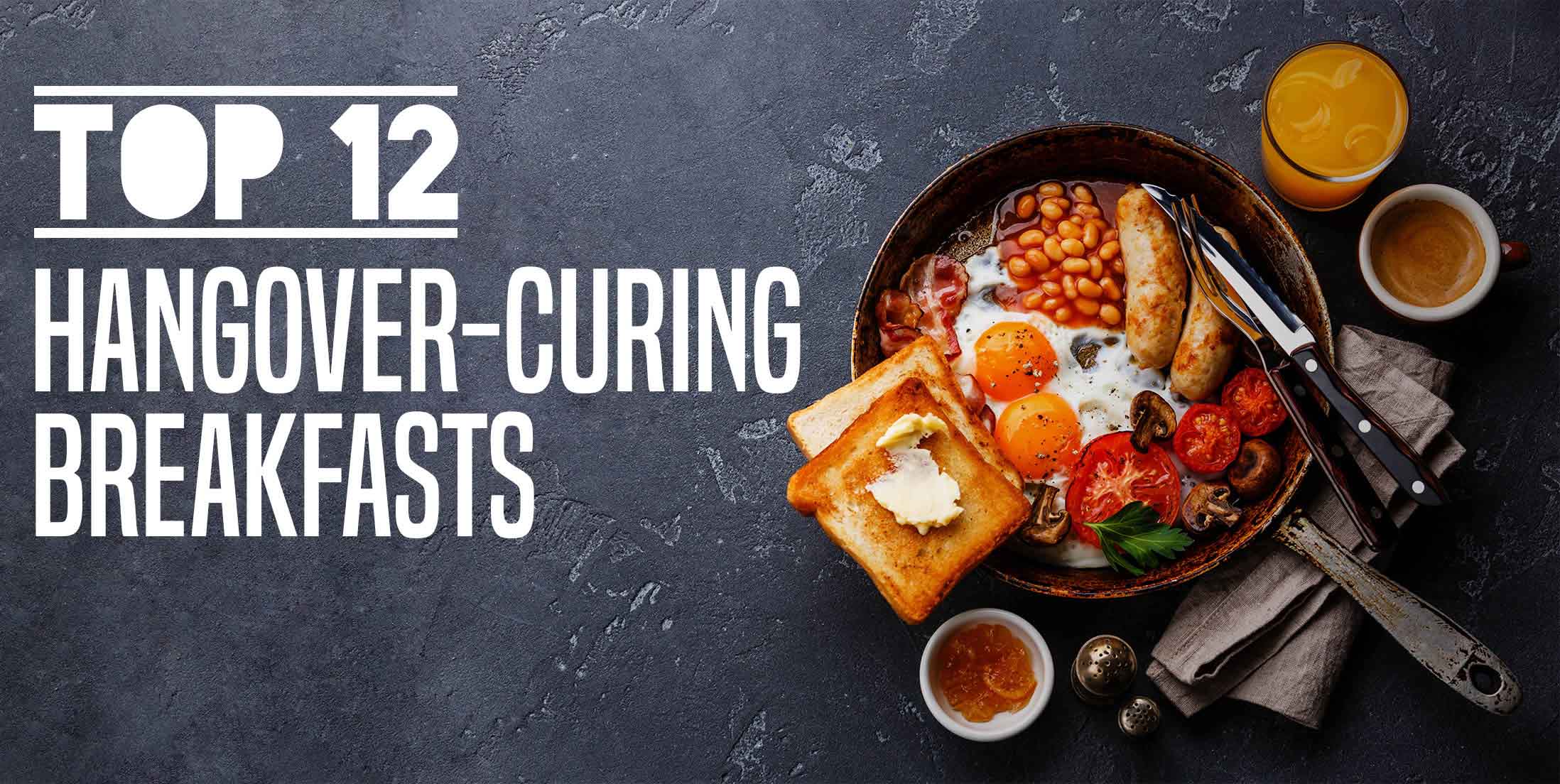 Top 12 Hangover Curing Breakfasts