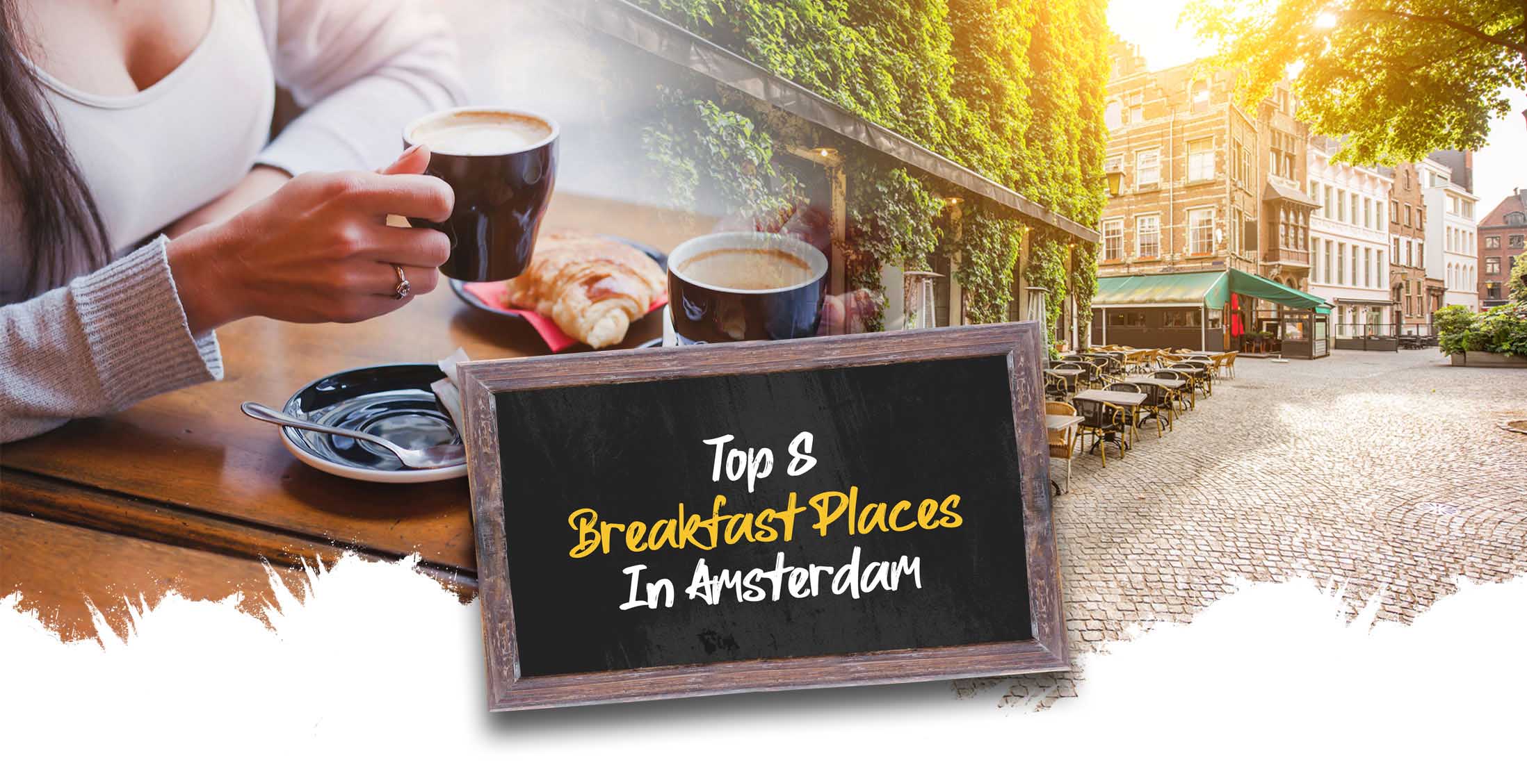 Top 8 Breakfast Places in Amsterdam