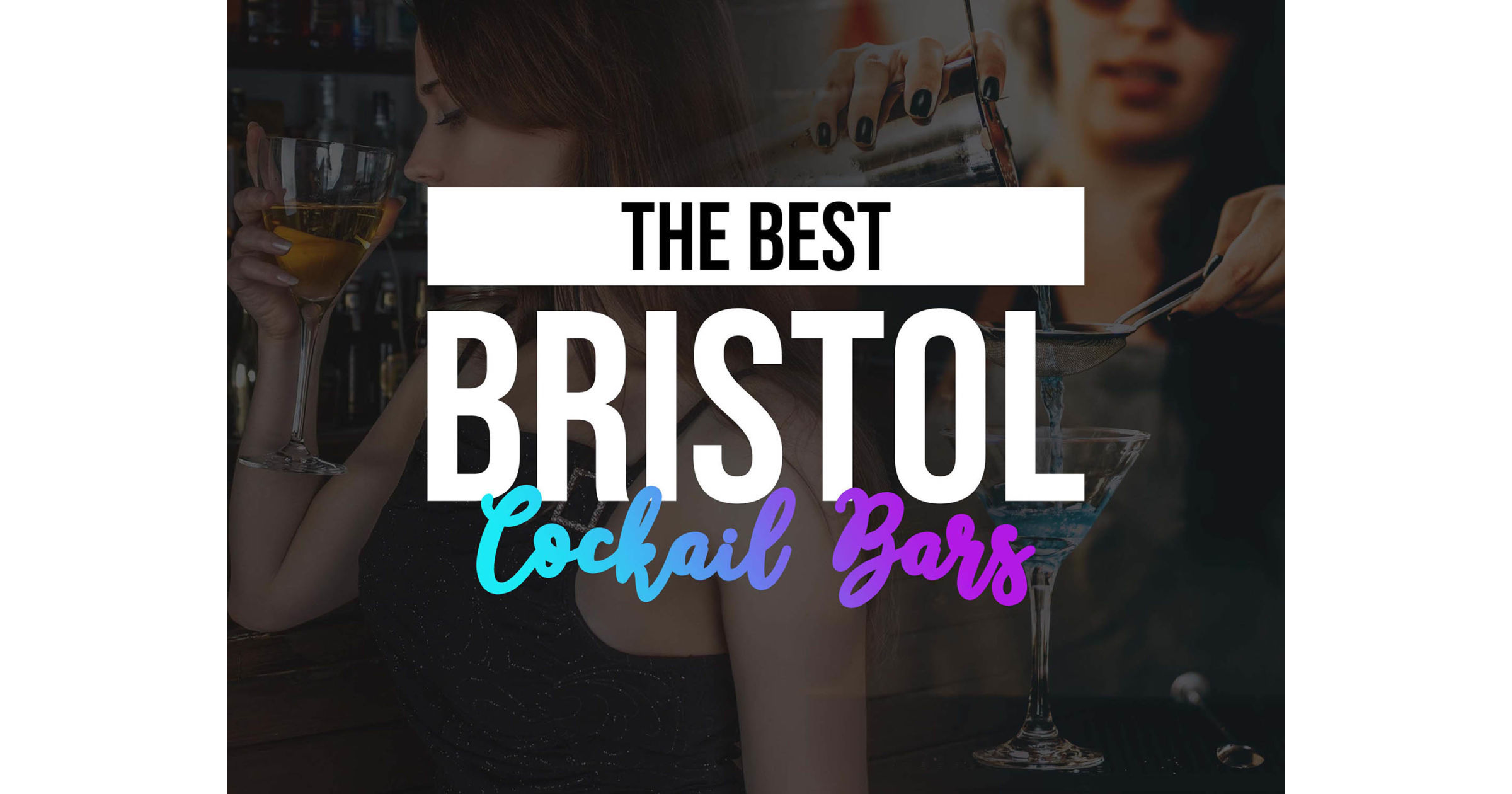13 of the Best Cocktail Bars in Bristol