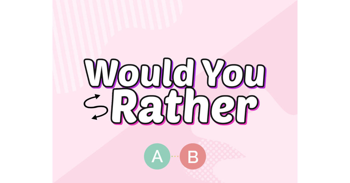 Would You Rather Questions for Friends | Best Would You Rather