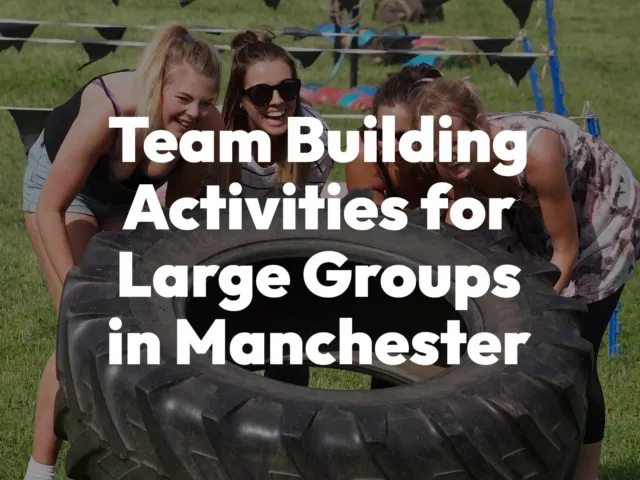 Large Group Team Building Manchester (50–250+ People)
