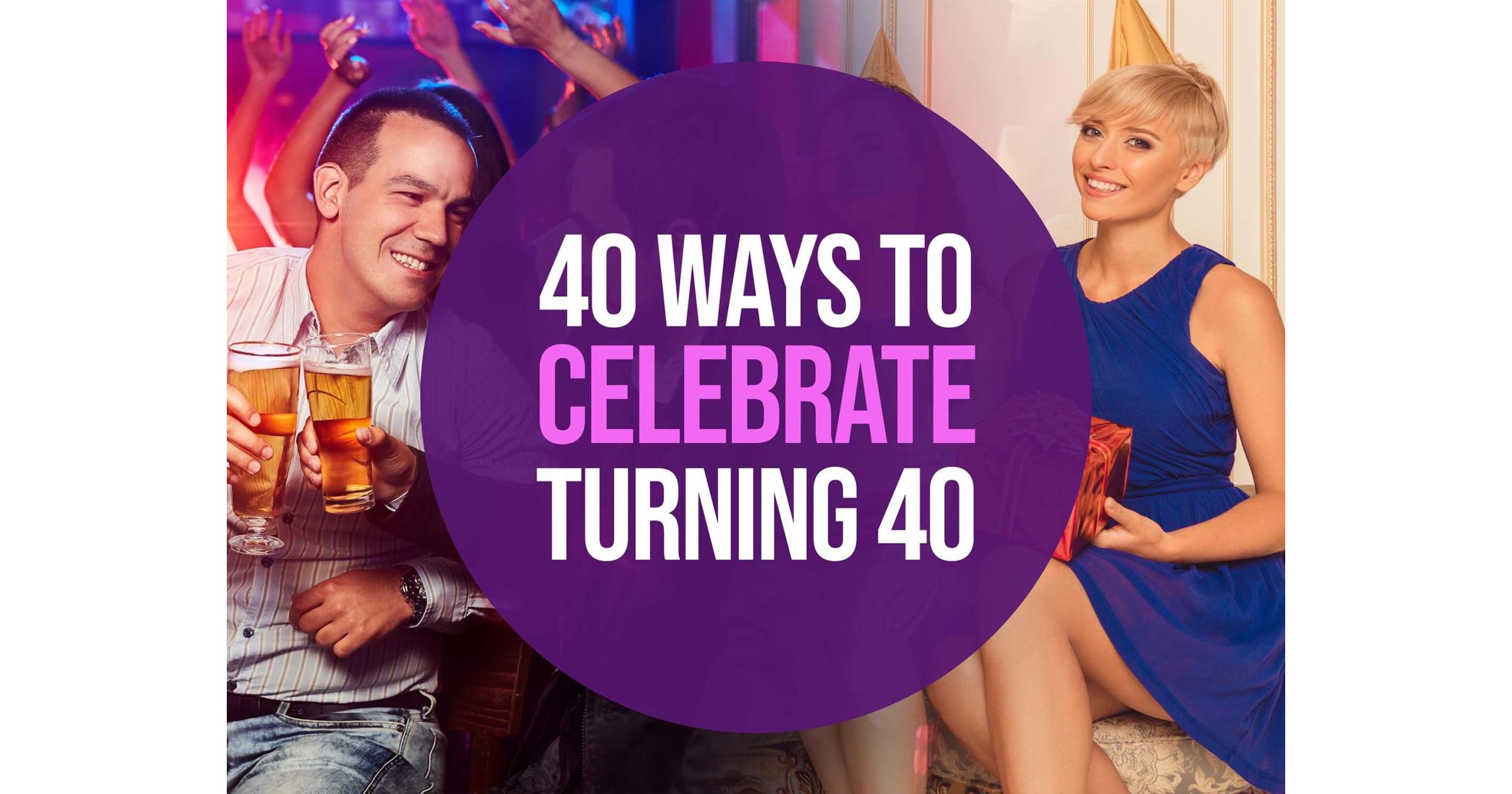 40 Ways to Celebrate Turning 40