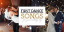 50 First Dance Songs for Your Wedding Day