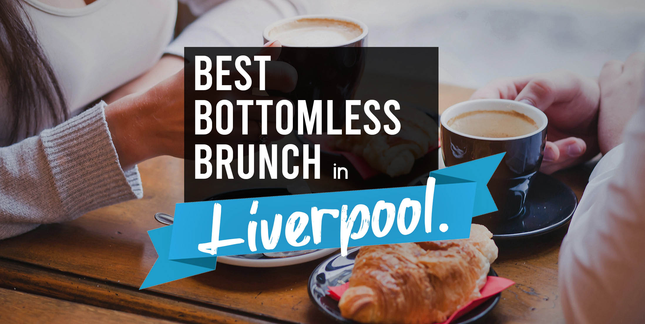 Best Bottomless Brunch in Liverpool