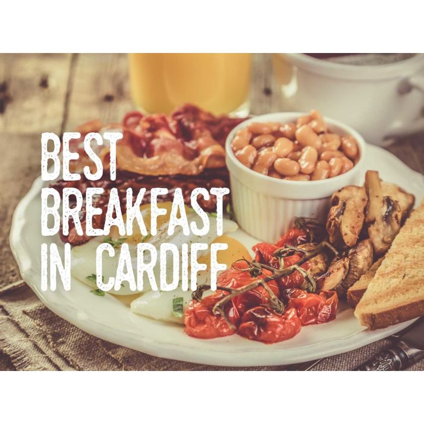 Best Breakfast in Cardiff | 10 Best Brunch in the City Centre
