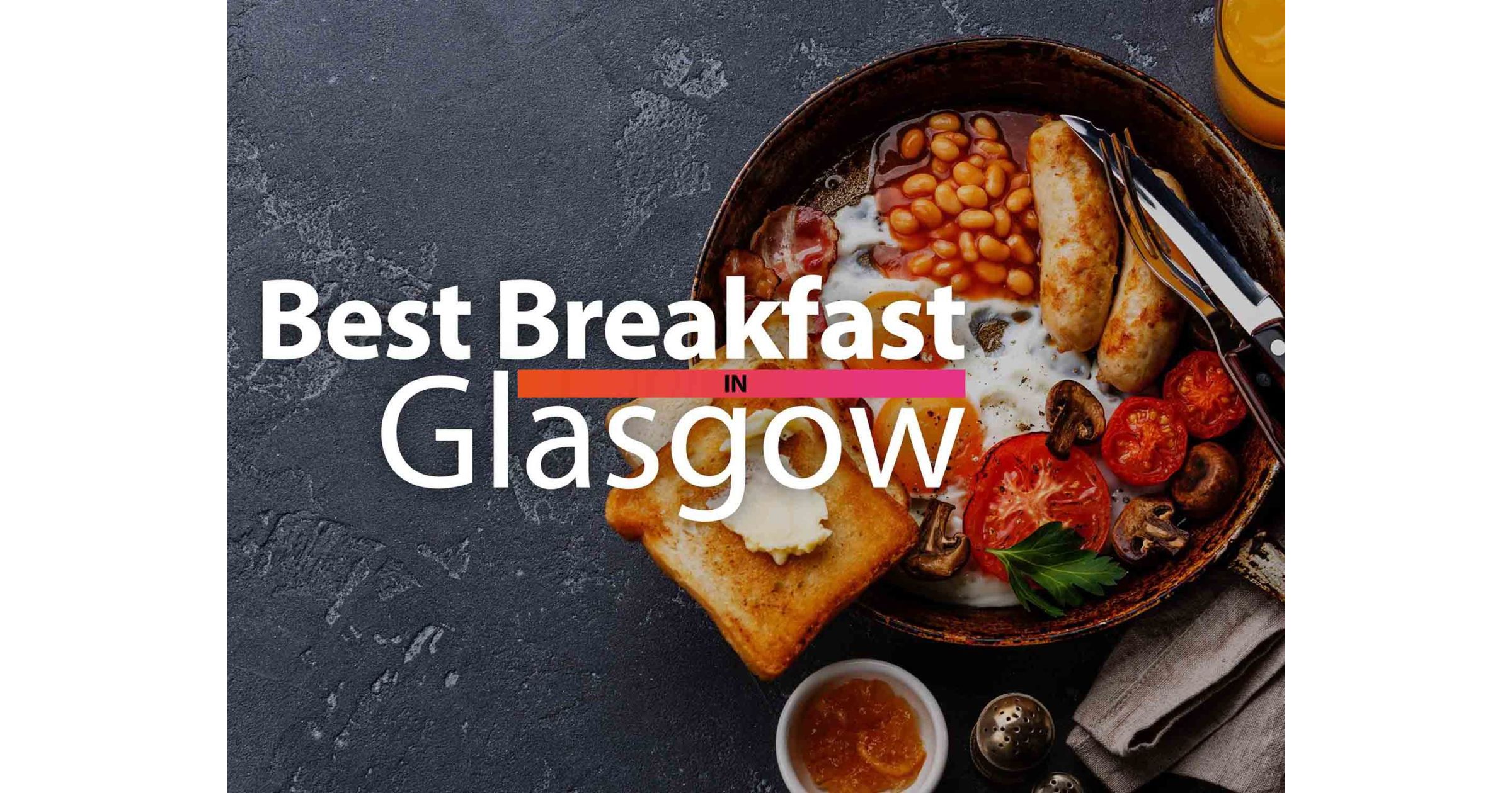Best Breakfast in Glasgow 12 Brunch Spots in Glasgow