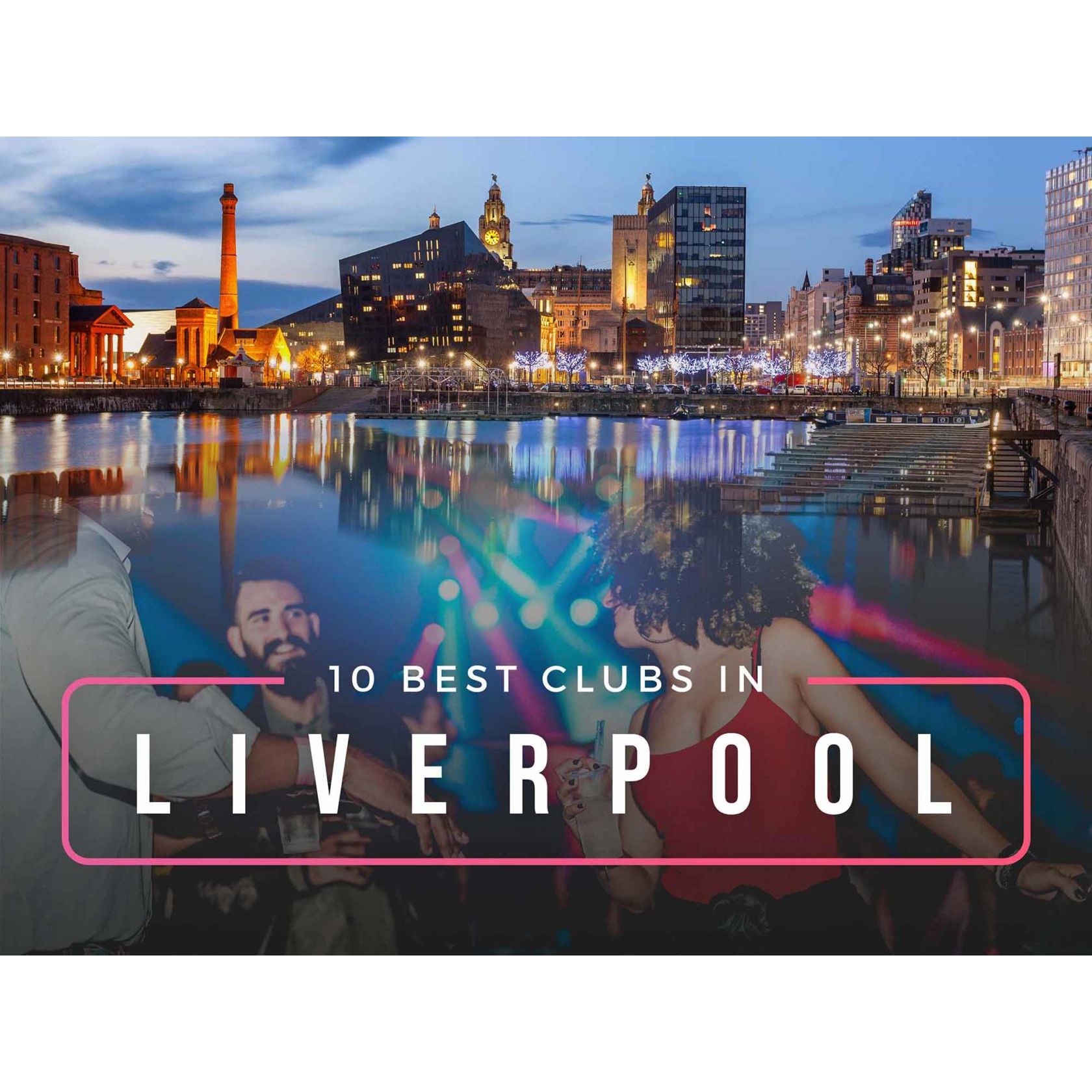 8 Best Clubs in Liverpool Liverpool