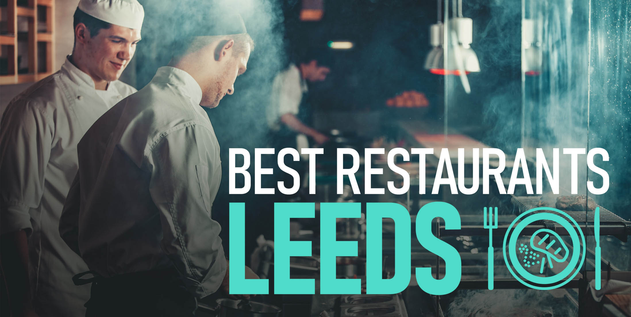 Most Popular Eateries | The 6 Best Restaurants in Leeds