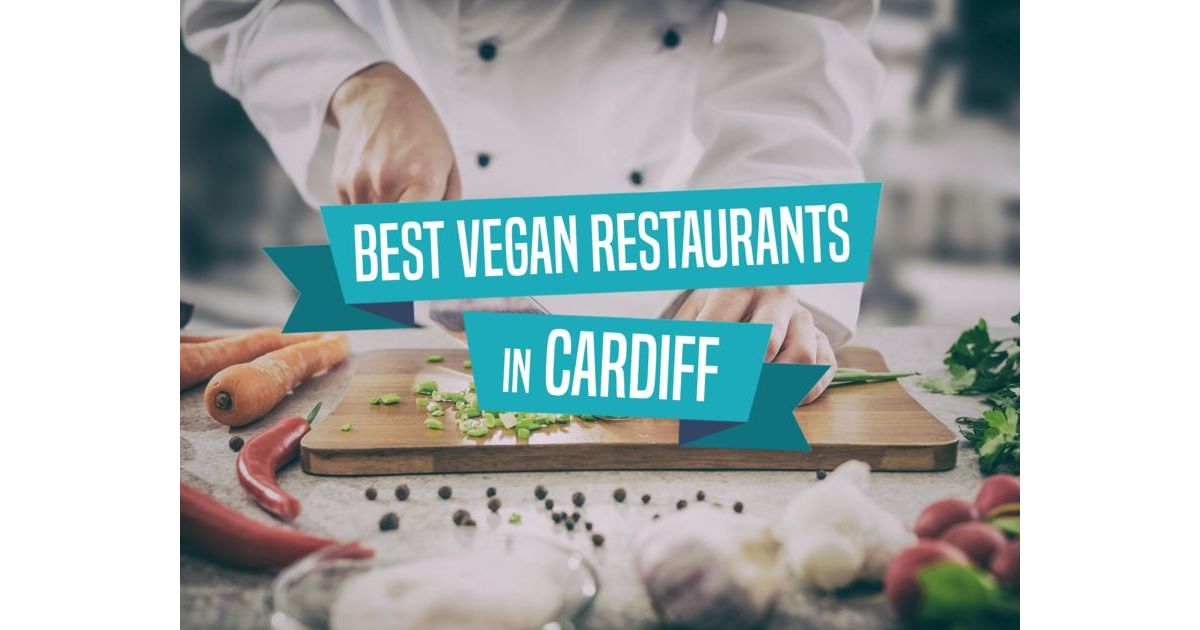 Best Vegan Restaurants in Cardiff | Vegan Food in Cardiff