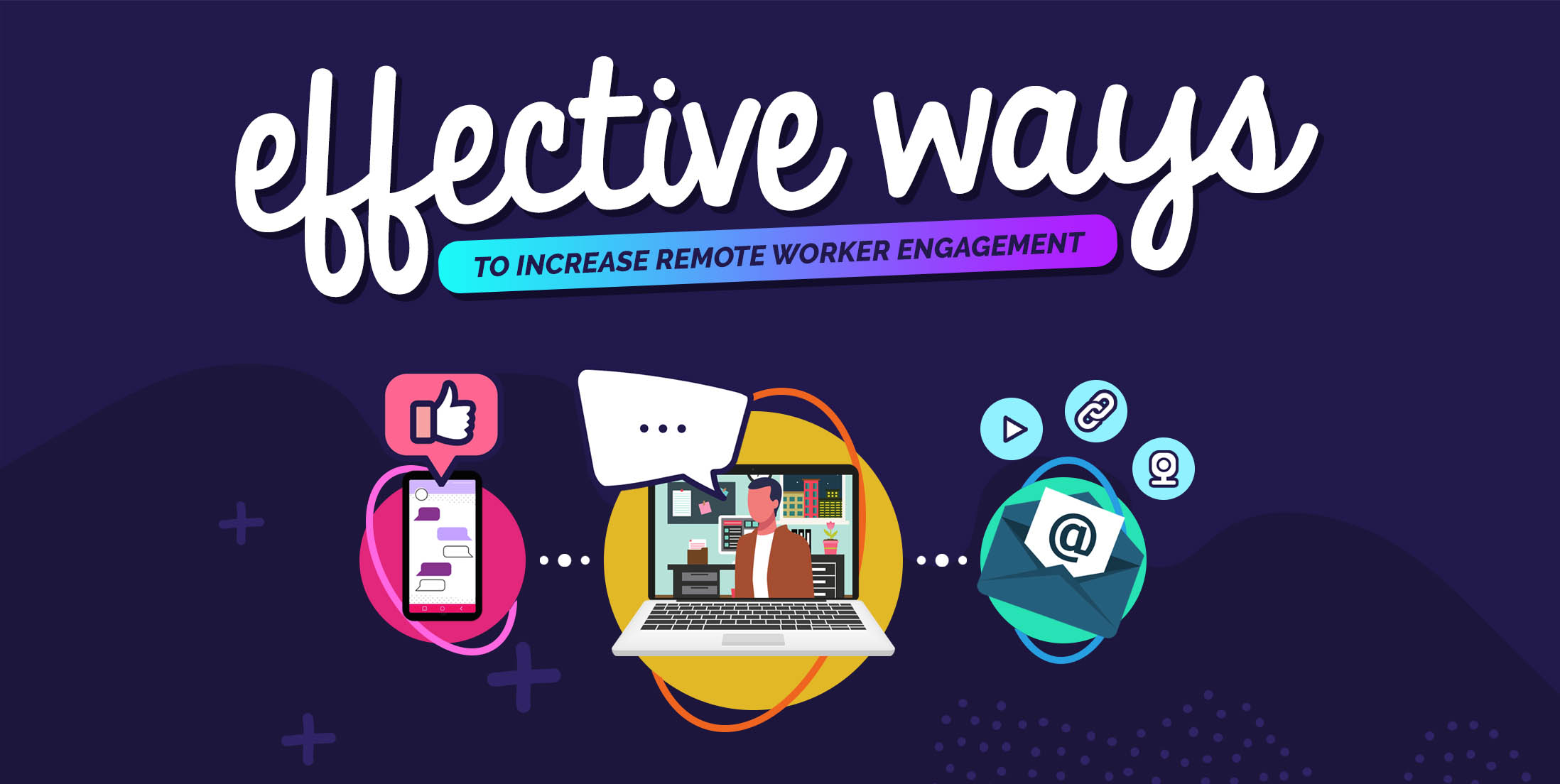 Effective Ways to Increase Remote Worker Engagement 