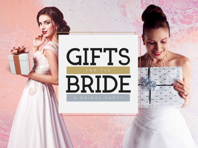 Gifts for the Bride & Bridal Party