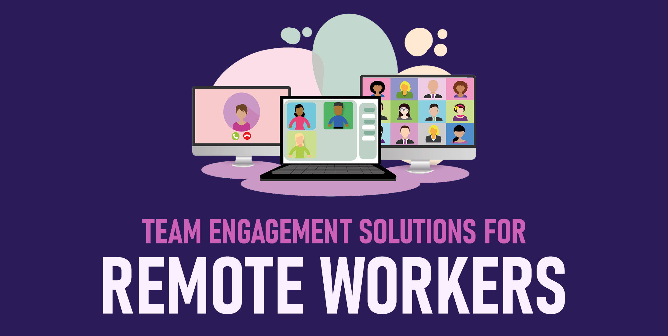 Team Engagement Solutions for Remote Workers
