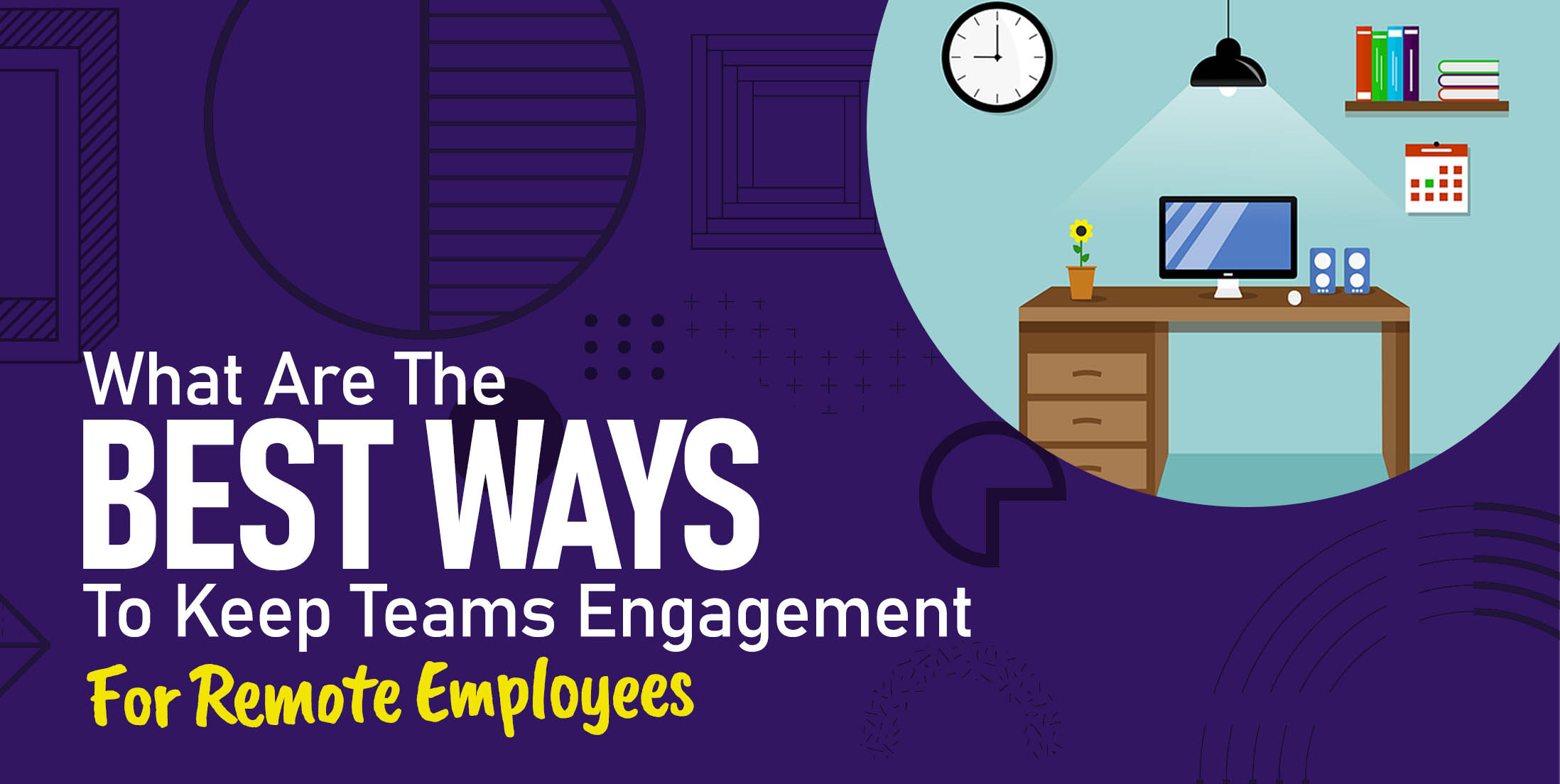 What Are the Best Ways to Keep Teams Engagement for Remote Employees