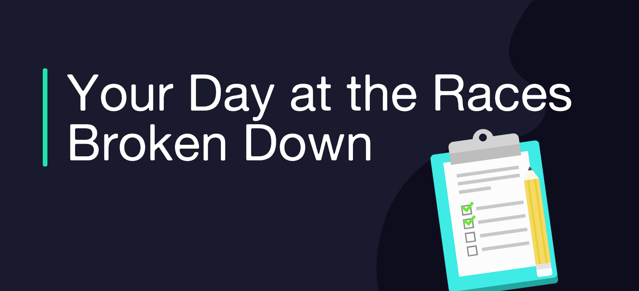 Your Day At The Races Broken Down